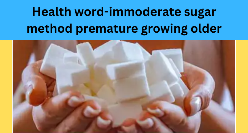 Health word-immoderate sugar method premature growing older: enamel decay, pain in muscle tissue and joints, will fall unwell again and again.